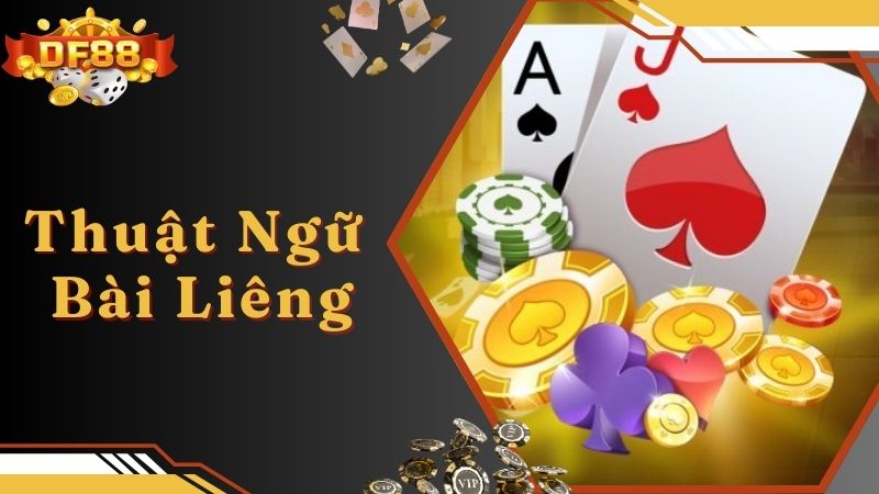 Thuật ngữ cơ bản mà trò chơi đánh Liêng cung cấp 