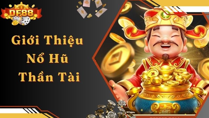 Giới thiệu siêu phẩm nổ hũ thần tài tại nhà cái DF88