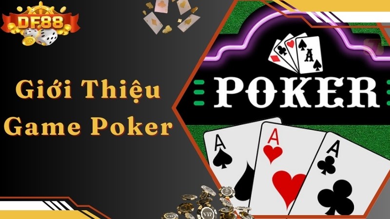 Chia sẻ các thông tin thú vị về game bài Poker nổi tiếng