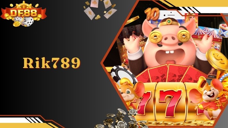 Rik789 - Thiên Đường Giải Trí Đẳng Cấp Hàng Đầu 2024