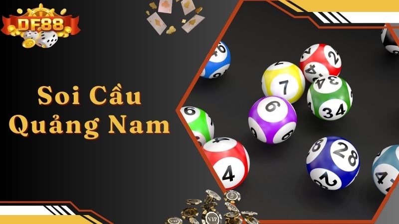 Soi Cầu Quảng Nam - Tổng Hợp Hình Thức Soi Cầu Chuẩn Xác Nhất