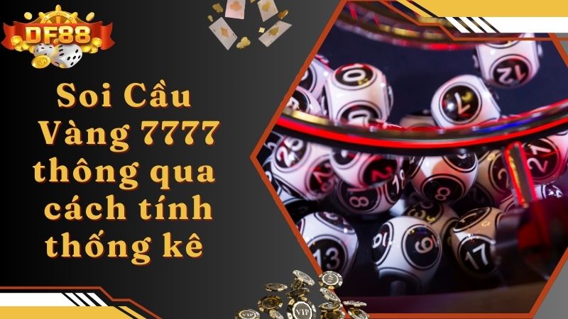 Soi Cầu Vàng 7777 thông qua cách tính thống kê 