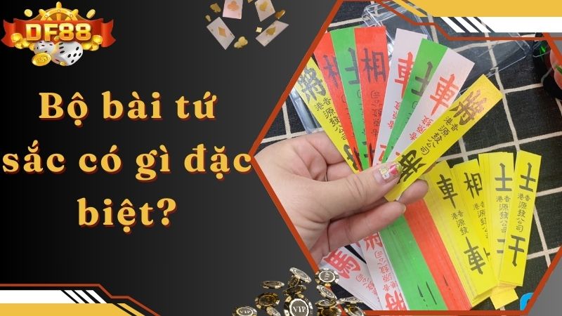 Bộ bài tứ sắc có gì đặc biệt?