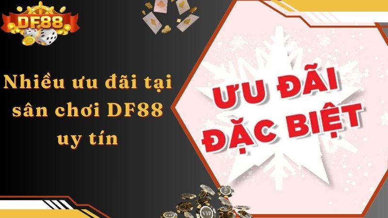 Nhiều ưu đãi tại sân chơi DF88 uy tín