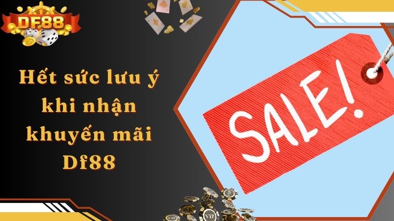 Hết sức lưu ý khi nhận khuyến mãi Df88