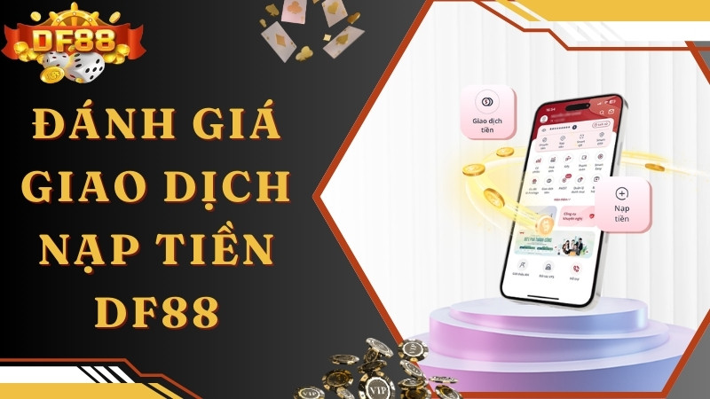 Đánh giá dịch vụ nạp tiền DF88