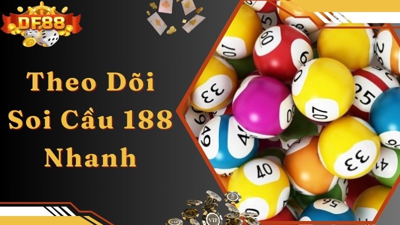 Theo dõi kết quả may mắn do soi cầu 188 chia sẻ nhanh chóng