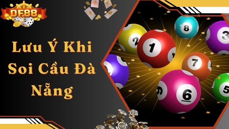 Lưu ý trong quá trình vận dụng kinh nghiệm soi cầu Đà Nẵng