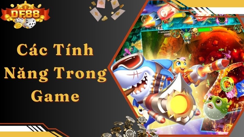 Các tính năng đặc biệt tích hợp tại game Vua bắn cá